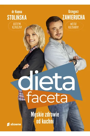Dieta faceta. M�skie zdrowie od kuchni - Hanna Stoli�ska-Fiedorowicz, Grzegorz  Zawierucha
