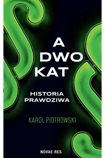 Adwokat - historia prawdziwa - Karol  Piotrowski