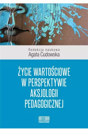 �ycie warto�ciowe w perspektywie aksjologii pedagogicznej - Agata Red  Cudowska