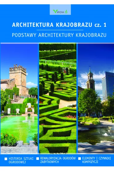 Podstawy architektury krajobrazu. Architektura krajobrazu. Tom 1 - Dorota Sikora, Edyta Gadomska, Anna R�a�ska-Mazurkiewicz, Kinga Zinowiec-Cieplik