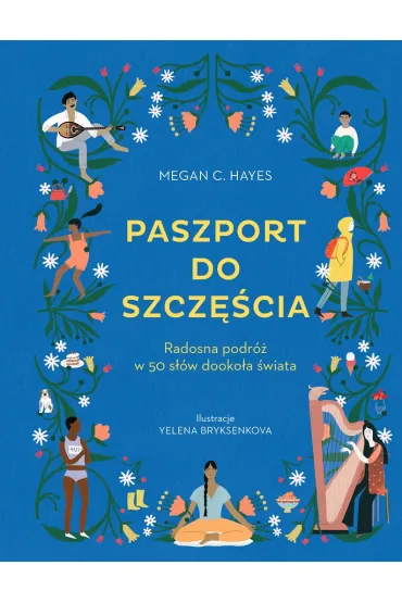Paszport do szcz�cia. Radosna podr� w 50 s��w dooko�a �wiata - Megan C. Hayes, Yelena Bryksenkova