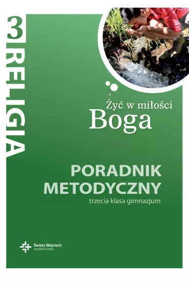 �y� w mi�o�ci Boga. Poradnik metodyczny do religii do klasy 1 Liceum i Technikum - Danuta Jackowiak, Jan Szpet