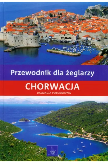 Chorwacja  Dalmacja Po�udniowa. Przewodnik dla �eglarzy - Piotr Banach