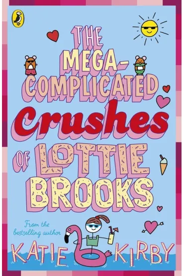 The Mega-Complicated Crushes of Lottie Brooks - Katie Kirby