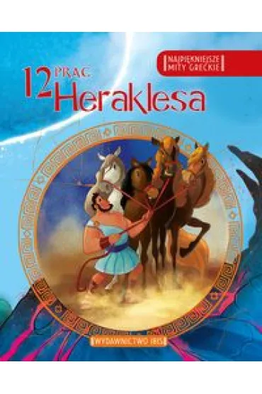 Najpi�kniejsze mity greckie. 12 prac Heraklesa