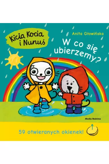 Kicia Kocia i Nunu�. W co si� ubierzemy? - Anita G�owi�ska
