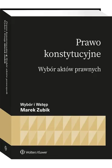 Prawo konstytucyjne. Wyb�r akt�w prawnych - Marek Zubik