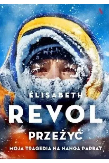 Prze�y�. Moja tragedia na Nanga Parbat - Elisabeth Revol
