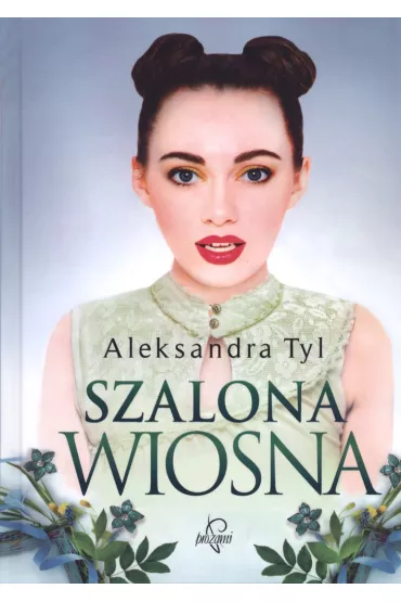Szalona wiosna - Aleksandra Tyl