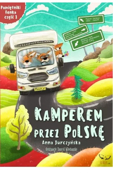 Pami�tnikI Fenka. Kamperem przez Polsk�. Cz�� 1 - Anna  Jurczy�ska