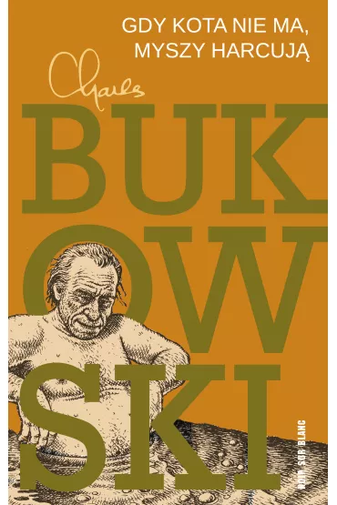 Gdy kota nie ma, myszy harcuj� - Charles Bukowski