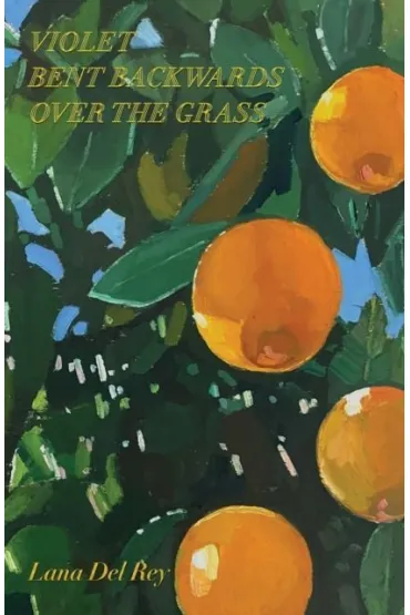 Violet Bent Backwards Over the Grass - Dafaux Marini, Lana Del Rey