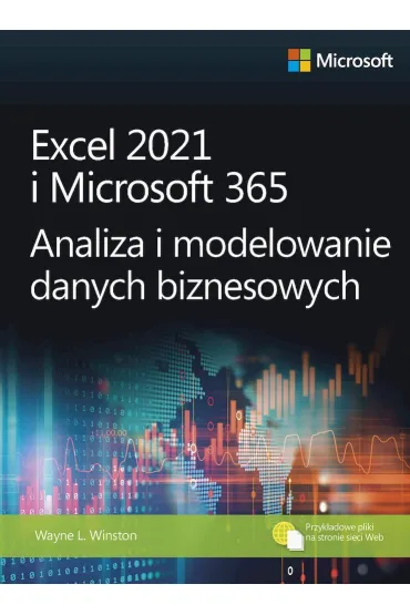 Excel 2021 i Microsoft 365. Analiza i modelowanie danych biznesowych - Wayne L. Winston