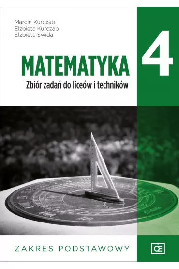 Matematyka. Zbir zada dla klasy 4 liceum i technikum. Zakres podstawowy - Elbieta Kurczab, Elbieta wida, Marcin Kurczab