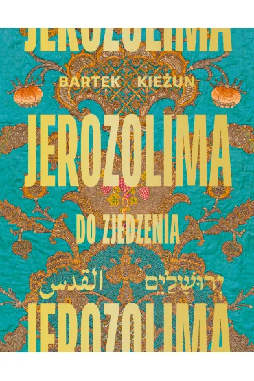 Jerozolima do zjedzenia - Bartek Kie�un