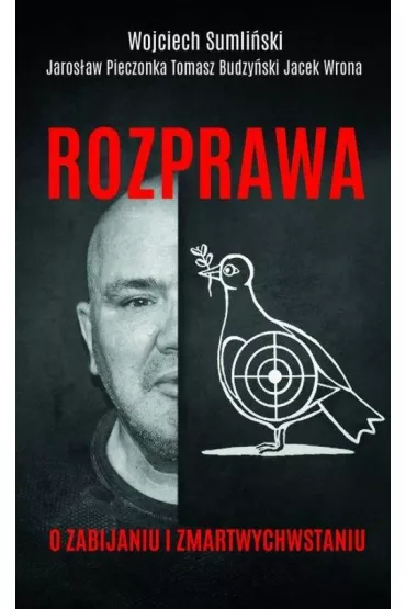 Rozprawa o zabijaniu i zmartwychwstaniu - Jacek Wrona, Tomasz Budzyski, Wojciech Sumliski
