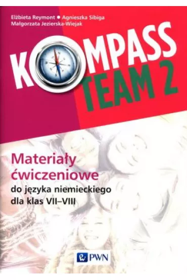 Kompass Team 2. Materia�y �wiczeniowe do j�zyka niemieckiego dla klas VII-VIII - Agnieszka Sibiga, El�bieta Reymont, Ma�gorzata Jezierska-Wiejak