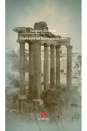 Uniwersytet bezwarunkowy - Jacques Derrida