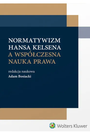 Normatywizm H. Kelsena a wsp�czesna nauka prawa - Adam Bosiacki