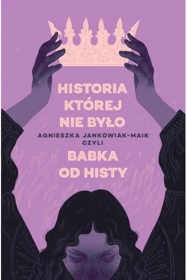 Historia, kt�rej nie by�o - Agnieszka Jankowiak-Maik