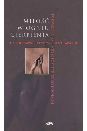 Mi�o�� w ogniu cierpienia - Anna Matusiak