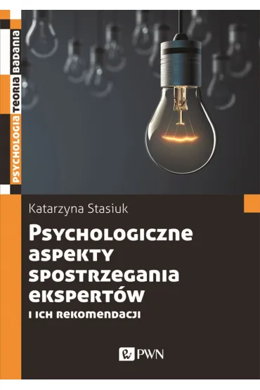 Psychologiczne aspekty postrzegania ekspert�w i ich rekomendacji - Katarzyna Stasiuk