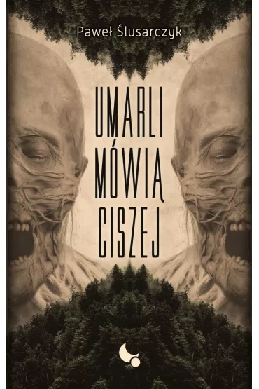 Umarli m�wi� ciszej - Pawe� �lusarczyk