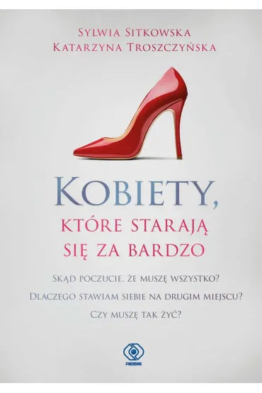 Kobiety, kt�re staraj� si� za bardzo - Katarzyna Troszczy�ska, Sylwia Sitkowska