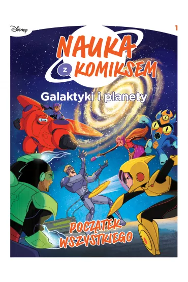 Pocz�tek wszystkiego. Nauka z komiksem. Galaktyki i planety. Tom 1 - Tea Orsi, Alberto Zanon, Andrea Vico, Danilo Loizedda, Edwige Pezzulli, Gianfranco Florio