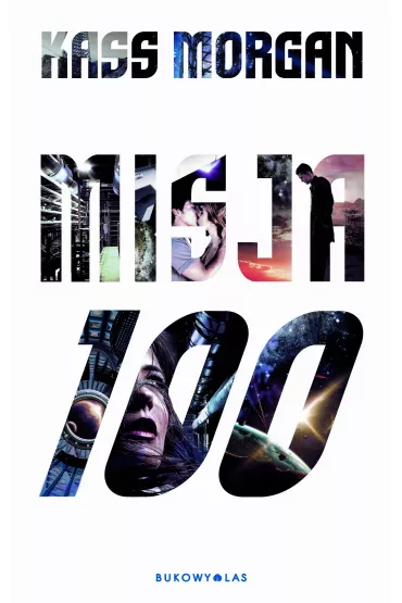 Misja 100. Tom 1 - Kass Morgan