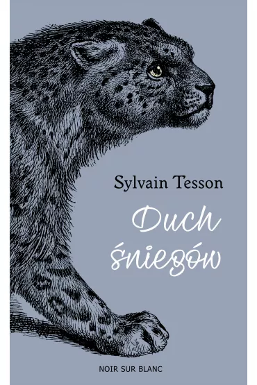 Duch �nieg�w. �ladami tybeta�skiej pantery - Sylvain Tesson