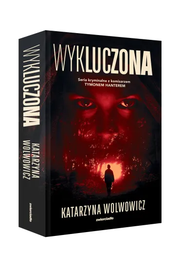 Wykluczona. Komisarz Tymon Hanter. Tom 1 - Katarzyna  Wolwowicz