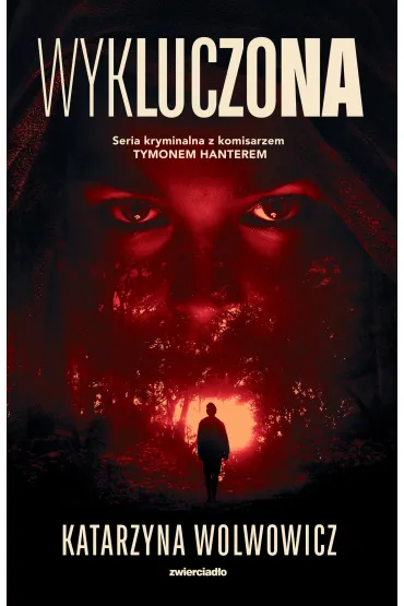Wykluczona. Komisarz Tymon Hanter. Tom 1 - Katarzyna  Wolwowicz