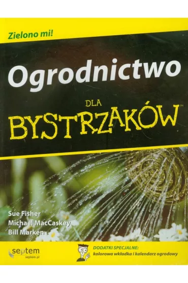 Ogrodnictwo dla bystrzak�w - Fisher Sue, MacCaskez Michael, Marken Bill - Sue Fisher