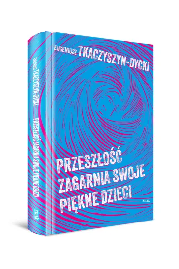 Przesz�o�� zagarnia swoje pi�kne dzieci - Eugeniusz Tkaczyszyn-Dycki