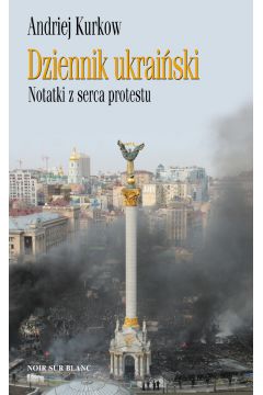 Dziennik ukraiski. Notatki z serca protestu