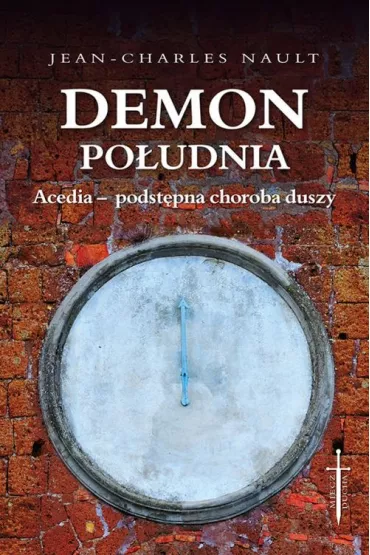 Demon po�udnia. Acedia podst�pna choroba - Jean-Charles Nault