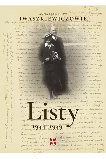 Listy 1944-1949. Anna i Jaros�aw Iwaszkiewiczowie - Anna Iwaszkiewicz, Jaros�aw Iwaszkiewicz