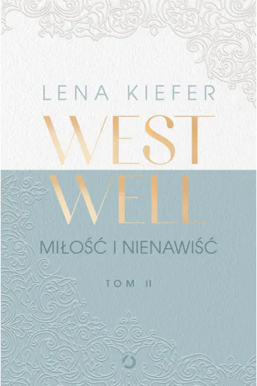 Mi�o�� i nienawi��. Westwell. Tom 2 - Lena Kiefer