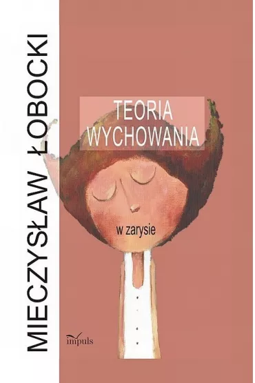 Teoria wychowania w zarysie - Mieczys�aw �obocki