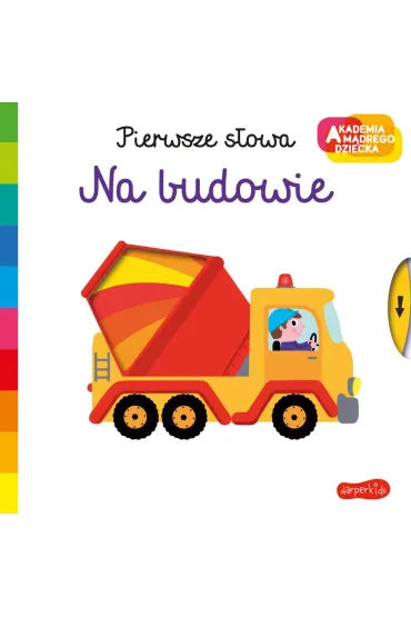 Na budowie. Akademia M�drego Dziecka. Pierwsze s�owa - Nathalie Choux
