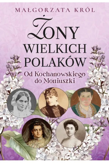 �ony wielkich Polak�w. Od Kochanowskiego do Moniuszki - Ma�gorzata Kr�l