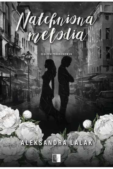Natchniona melodia. Z��czeni pragnieniem. Tom 4 - Aleksandra Lalak