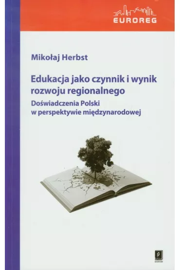 Edukacja jako czynnik i wynik rozwoju regionalnego. Do�wiadczenie Polski w perspektywie mi�dzynarodowej - Miko�aj Herbst