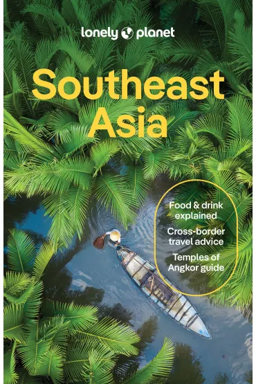 Southeast Asia. Lonely Planet - Simon Richmond, Austin  Bush, Morgan  Awyong