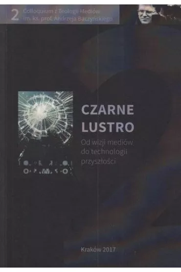Czarne lustro. Od wizji medi�w do technologii przysz�o�ci