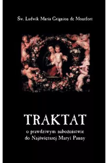 Traktat o prawdziwym nabo�e�stwie do NMP - Ludwik Maria Grignion de Montfort
