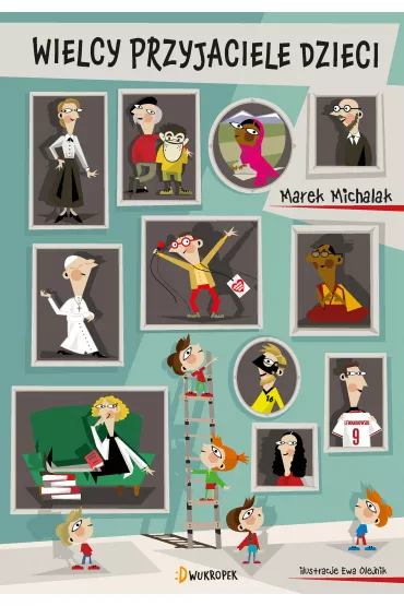 Wielcy przyjaciele dzieci - Marek  Michalak