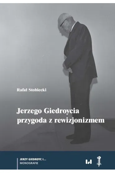 Jerzego Giedroycia przygoda z rewizjonizmem - Rafa� Stobiecki