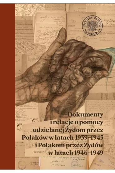 Dokumenty i relacje o pomocy udzielanej �ydom przez Polak�w w latach 1939-1945 i Polakom przez �yd�w w latach 1946-1949 - El�bieta R�czy